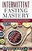 Intermittent Fasting Mastery by Harriet Sinclair