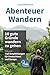 Abenteuer Wandern - 10 gute...