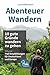 Abenteuer Wandern - 10 gute Gründe wandern zu gehen by Laura Pfaffenbach