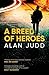 Breed of Heroes by Alan Judd