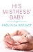 His Mistress' Baby by Prolifick Instinct