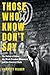 Those Who Know Don't Say by Garrett Felber