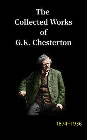 The Collected Works of G.K. Chesterton: Illustrated