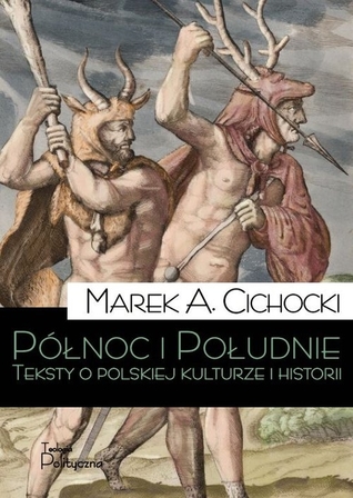 Północ i południe. Teksty o polskiej kulturze i historii