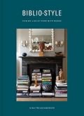 Bibliostyle: How We Live at Home with Books
