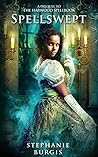 Spellswept by Stephanie Burgis
