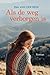 Als de weg verborgen is by Ina van der Beek