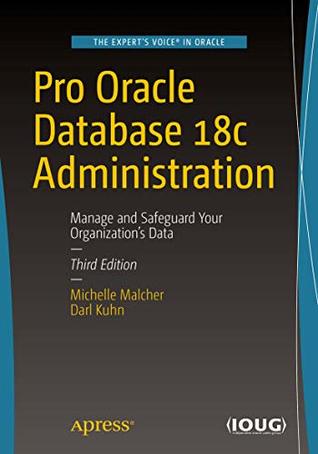 Pro Oracle Database 18c Administration: Manage and Safeguard Your Organization’s Data (Kindle Edition)