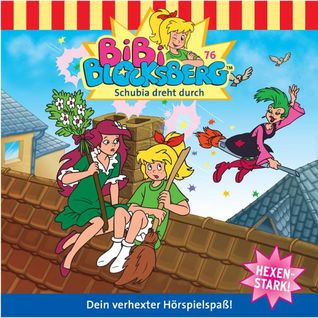 Bibi Blocksberg - Schubia dreht durch (Bibi Blocksberg #76)