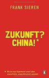 Zukunft? China!: ...