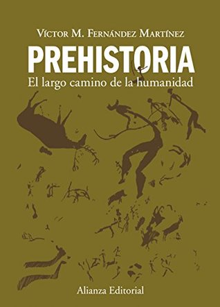 Prehistoria: El largo camino de la humanidad (Spanish Edition)