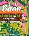 Baan: Recipes and stories from my Thai home Baan: Recipes and stories from my Thai home