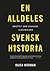 En alldeles svensk historia