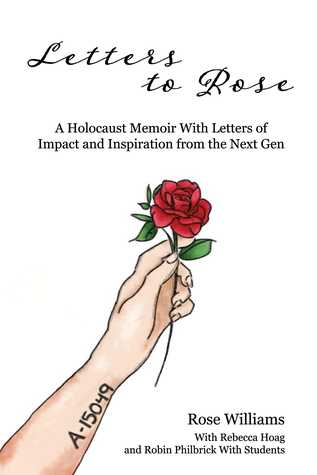 Letters to Rose: A Holocaust Memoir With Letters of Impact and Inspiration from the Next Gen