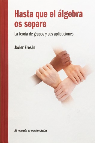 Hasta que el álgebra os separe: La teoría de grupos y sus aplicaciones