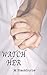 Watch Her (Watch, #3)