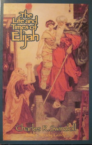 The Life and Times of Elijah (Bible Study Guide)