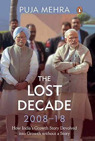 The Lost Decade (2008-18): How India's Growth Story Devolved into Growth Without a Story