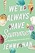 We'll Always Have Summer by Jenny Han