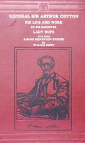 General Sir Arthur Cotton - His Life and Work by His Daughte (Hardcover)