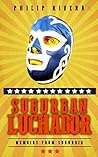 Suburban Luchador: Memoirs From Suburbia