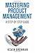 Mastering Product Management: A Step-by-Step Guide