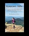 Running-Thru: A woman’s solo thru-hike of the Appalachian Trail done as training for the Triple Crown of 200’s Races