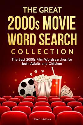 The Great 2000s Movie Word Search Collection: The Best 2000s Film Wordsearches for both Adults and Children