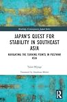 Japan's Quest for Stability in Southeast Asia by Taizo Miyagi