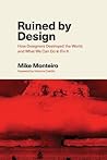 Ruined by Design:...