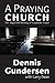 A Praying Church by Dennis Gundersen