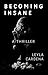Becoming Insane by Leyla Cardena