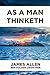 As A Man Thinketh