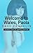 Welcome to Wales, Paola: A ...