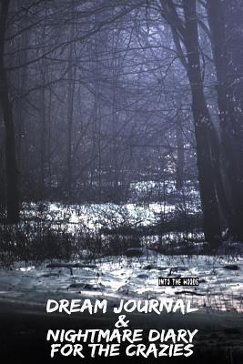 Into The Woods: Dream Journal & Nightmare Diary For The Crazies