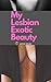 My Lesbian Exotic Beauty by Jackie Helms