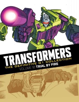 Trial By Fire (Transformers: The Definitive G1 Collection, #10)