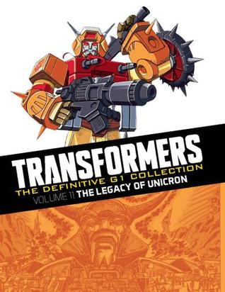 The Legacy of Unicron (Transformers: The Definitive G1 Collection, #11)