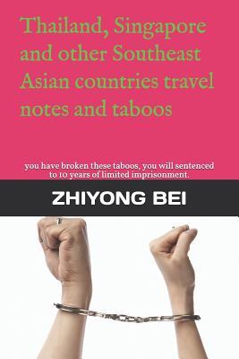 Thailand, Singapore and Other Southeast Asian Countries Travel Notes and Taboos: You Have Broken These Taboos, You Will Sentenced to 10 Years of Limited Imprisonment.