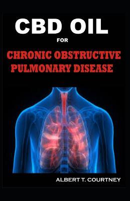 CBD Oil for Chronic Obstructive Pulmonary Disease: The Therapeutic Power of CBD Oil in Treating Copd