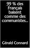 99 % des Français baisent comme des communistes... (French Edition)