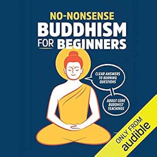 No-Nonsense Buddhism for Beginners: Clear Answers to Burning Questions About Core Buddhist Teachings