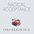 Radical Acceptance: Embracing Your Life With the Heart of a Buddha