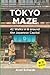 Tokyo Maze – 42 Walks in an...