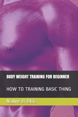 Body Weight Training for Beginner: How to Training Basic Thing