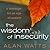 The Wisdom of Insecurity: A Message for an Age of Anxiety