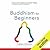 Buddhism for Beginners by Thubten Chodron