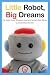 Little Robot, Big Dreams: T...