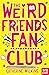 The Weird Friends Fan Club