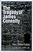 The Tragedy of James Connolly
